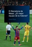 El Barcelona de Messi, ¿El mejor equipo de la historia?