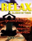 RELAX AL ALCANCE DE TODOS: Ejercicios prácticos de relajación, respiración y visualización