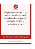 Representación de "Los celos infundados, o el marido en la chimenea", comedia en dos actos y en verso, de don Francisco Martínez de la Rosa