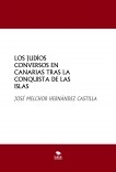 LOS JUDÍOS CONVERSOS EN CANARIAS TRAS LA CONQUISTA DE LAS ISLAS