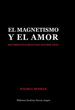 Libro El Magnetismo y el Amor. Recursos infalibles para hacerse amar, autor Jose Maria Herrou Aragon