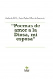 "Poemas de amor a la Diosa, mi esposa"