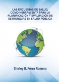 LAS ENCUESTAS DE SALUD, COMO HERRAMIENTA PARA LA PLANIFICACIÓN Y EVALUACIÓN DE ESTRATEGIAS EN SALUD PÚBLICA