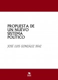 PROPUESTA DE UN NUEVO SISTEMA POLÍTICO