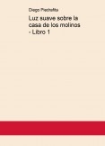 Luz suave sobre la casa de los molinos - Libro 1