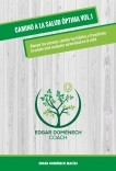 CAMINO A LA SALUD ÓPTIMA VOLUMEN 1 - ¡Rompe tus excusas, cambia tus hábitos y transforma  tu mente ante cualquier adversidad en la vida!