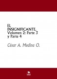 EL INSIGNIFICANTE. Volumen 2: Parte 3 y Parte 4