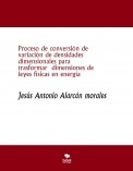 Proceso de conversión de variación de densidades dimensionales para trasformar  dimensiones de leyes físicas en energía