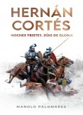 Hernán Cortés. Noches tristes, días de gloria.