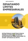 DESAFIANDO LÍMITES EMPRESARIALES: ESTRATEGIAS MAESTRAS CON EL MODELO CANVAS Y MATRICES ESTRATÉGICAS PARA IMPULSAR TU START-UP HACIA EL ÉXITO