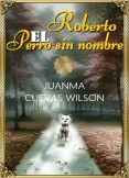 Roberto, El Perro sin Nombre