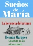 Sueños de María. La herencia del crímen