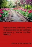 Operaciones básicas para el mantenimiento de jardines, parques y zonas verdes. MF0522.